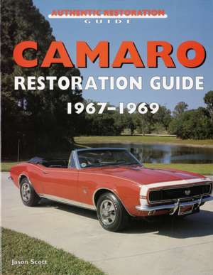 Camaro Restoration Guide: A Photo Gallery de Jason Scott