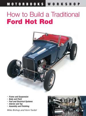 How to Build a Traditional Ford Hot Rod de Mike Bishop