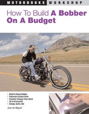 How to Build a Bobber on a Budget de Jose De Miguel