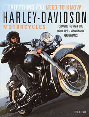 Harley-Davidson Motorcycles: Everything You Need to Know de Bill Stermer