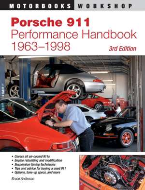 Porsche 911 Performance Handbook, 1963-1998: Breed Guide & Selection/Proper Care & Healthy Feeding/Building Facilities & Fencing/Showi de Bruce Anderson