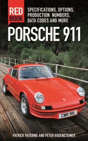 Porsche 911 Red Book 3rd Edition: Specifications, Options, Production Numbers, Data Codes and More de Patrick Paternie & Peter Bodensteiner