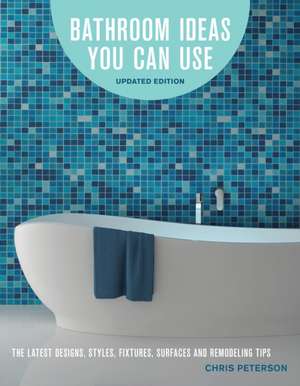 Bathroom Ideas You Can Use, Updated Edition de Chris Peterson