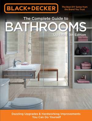 Black & Decker Complete Guide to Bathrooms 5th Edition de Editors of Cool Springs Press