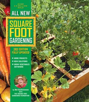 All New Square Foot Gardening, 3rd Edition, Fully Updated de Mel Bartholomew