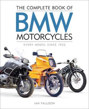 The Complete Book of BMW Motorcycles de Ian Falloon