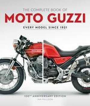 The Complete Book of Moto Guzzi de Ian Falloon