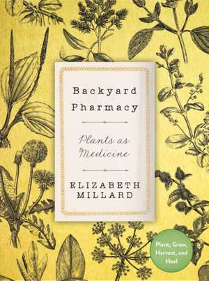 Backyard Pharmacy de Elizabeth Millard