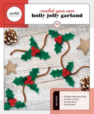 Crochet Your Own Holly Jolly Garland de Katalin Galusz