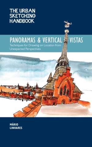 The Urban Sketching Handbook Panoramas and Vertical Vistas de Mario Linhares