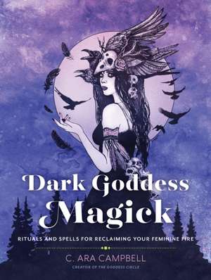 Dark Goddess Magick de C. Ara Campbell