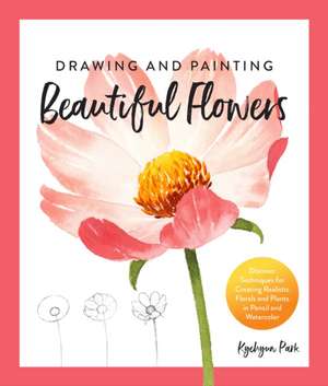 Drawing and Painting Beautiful Flowers de Kyehyun Park