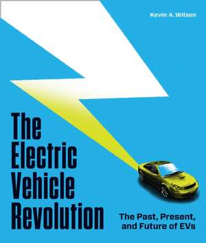 The Electric Vehicle Revolution de Kevin A. Wilson