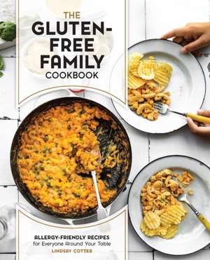 The Gluten-Free Family Cookbook de Lindsay Cotter