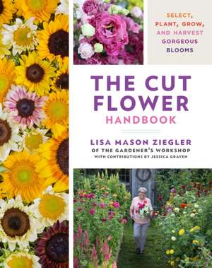 The Cut Flower Handbook de Lisa Mason Ziegler