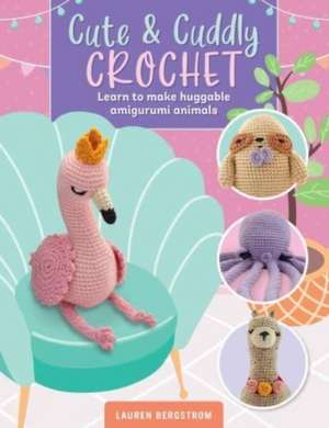 Cute & Cuddly Crochet de Lauren Bergstrom