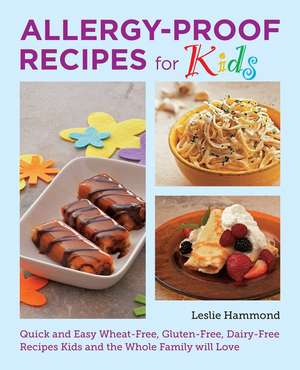 Allergy-Proof Recipes for Kids de Leslie Hammond