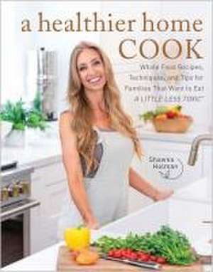 A Healthier Home Cook de Shawna Holman