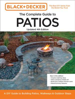 Black and Decker Complete Guide to Patios 4th Edition de Editors of Cool Springs Press