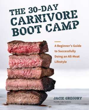 The 30-Day Carnivore Boot Camp de Jacie Gregory