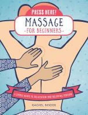 Press Here! Massage for Beginners de Rachel Beider