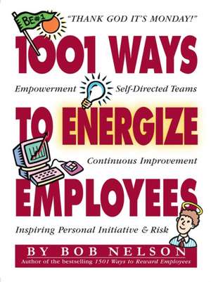 1001 Ways to Energize Employees de Bob Nelson