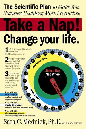 Take a Nap! Change Your Life.: The Scientific Plan to Make You Smarter, Healthier, More Productive de Sara Mednick