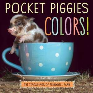 Pocket Piggies Colors!: Featuring the Teacup Pigs of Pennywell Farm de Richard Austin