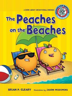 The Peaches on the Beaches: A Book about Inflectional Endings de Brian P. Cleary