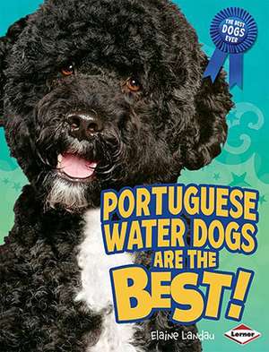 Portuguese Water Dogs Are the Best! de Elaine Landau