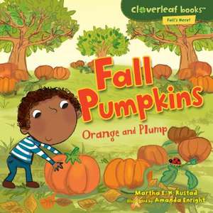 Fall Pumpkins: Orange and Plump de Martha E. H. Rustad