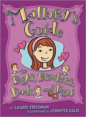 Mallory's Guide to Boys, Brothers, Dads, and Dogs de Laurie B. Friedman