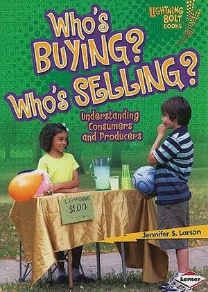 Who's Buying? Who's Selling?: Understanding Consumers and Producers de Jennifer S. Larson