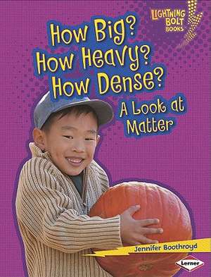 How Big? How Heavy? How Dense?: A Look at Matter de Jennifer Boothroyd