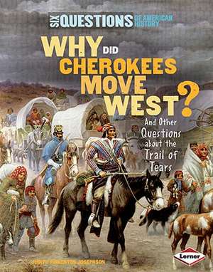 Why Did Cherokees Move West?: And Other Questions about the Trail of Tears de Judith Pinkerton Josephson