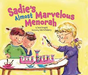 Sadie's Almost Marvelous Menorah de Jamie S. Korngold