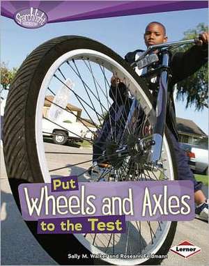 Put Wheels and Axles to the Test de Sally M Walker