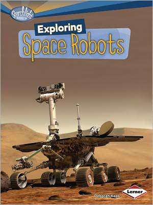 Exploring Space Robots de Deborah Kops