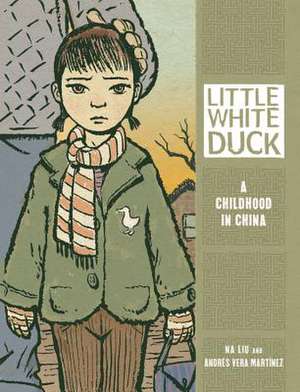 Little White Duck: A Childhood in China de Na Liu