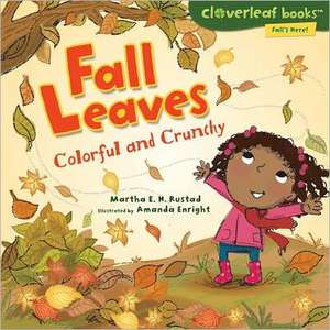 Fall Leaves: Colorful and Crunchy de Martha E. H. Rustad