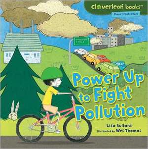 Power Up to Fight Pollution de Lisa Bullard