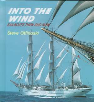 Into the Wind: Sailboats Then and Now de Steven Otfinoski