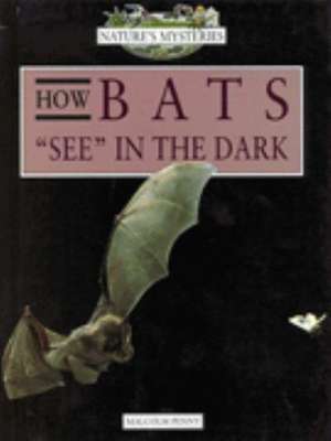 How Bats See in the Dark de Malcolm Penny