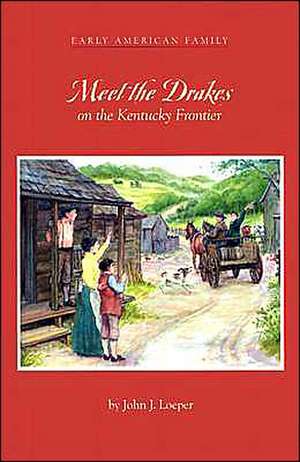 Meet the Drakes on the Kentucky Frontier de John J. Loeper