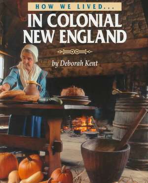 In Colonial New England de Deborah Ann Kent