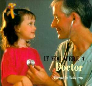 If You Were A... Doctor de Virginia Schomp