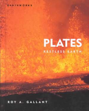 Plates: Restless Earth de Roy A. Gallant