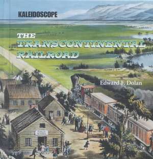 The Transcontinental Railroad de Edward F. Dolan