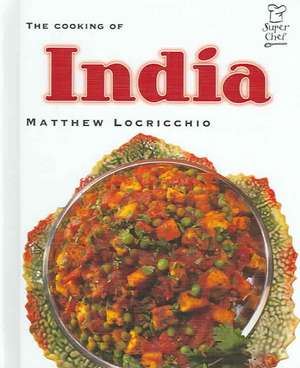 The Cooking of India de Matthew Locricchio