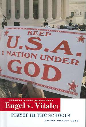 Engel V. Vitale: Prayer in the Schools de Susan Dudley Gold